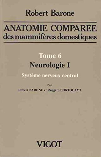Stock image for Anatomie compare des mammifres domestiques : Tome 6, Neurologie I, systme nerveux central for sale by Revaluation Books