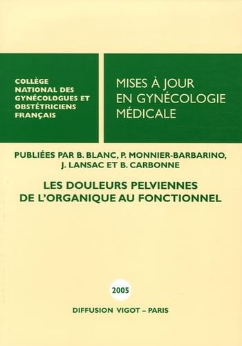 Beispielbild fr Mises  jour en Gyncologie mdicale : Les douleurs pelviennes : de l'organique au fonctionnel zum Verkauf von medimops