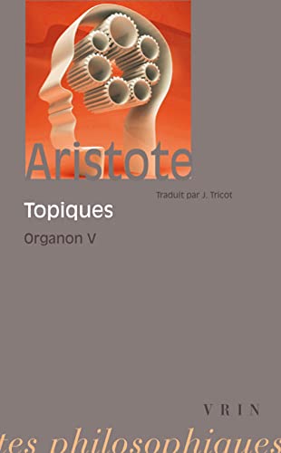 9782711600199: Aristote: Les Topiques: Organon 5 (Bibliotheque Des Textes Philosophiques - Poche) (French Edition)