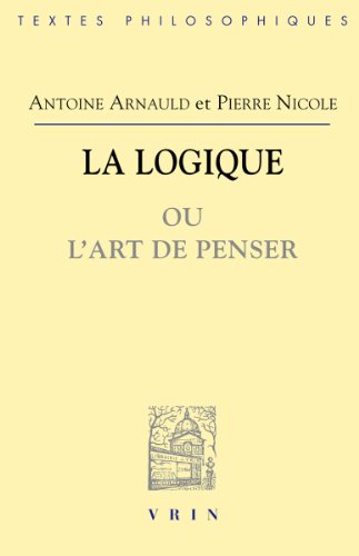 Beispielbild fr La Logique Ou l'Art de Penser (Bibliotheque Des Textes Philosophiques) (French Edition) zum Verkauf von Gallix