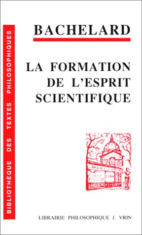 9782711600458: La Formation de l'esprit scientifique: Contribution  une psychanalyse de la connaissance objective