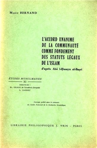 L'Accord unanime de la communaute comme fondement des Status legaux de l'Islam d'apres Abu l-Husa...