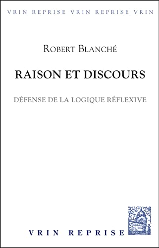 9782711600748: Raison Et Discours: Defense De La Logique Reflexive (Vrin-reprise) (French Edition)
