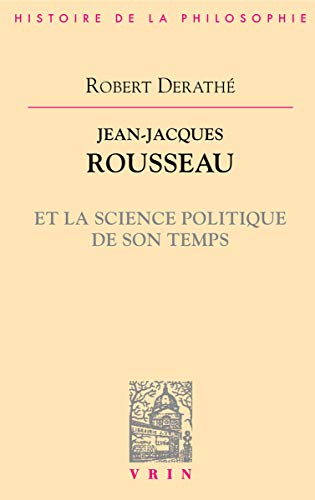 Stock image for Jean-Jacques Rousseau Et La Science Politique de Son Temps (Bibliothaeque D'Histoire de La Philosophie) (French Edition) for sale by Gallix