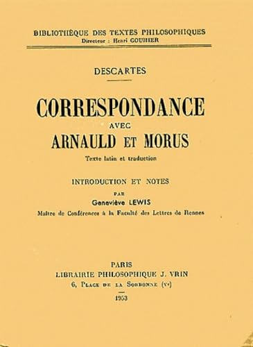 Stock image for Rene Descartes: Correspondance Avec Arnauld Et Morus (Bibliotheque Des Textes Philosophiques) (French Edition) for sale by Gallix