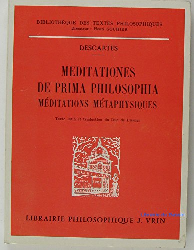9782711601851: Rene Descartes: Meditationes de Prima Philosophia Meditations Metaphysiques (Bibliotheque Des Textes Philosophiques) (French Edition)