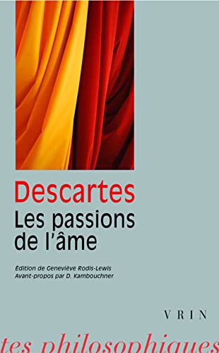 Beispielbild fr Rene Descartes: Les Passions de l'Ame (Bibliotheque Des Textes Philosophiques - Poche) (French Edition) zum Verkauf von SecondSale