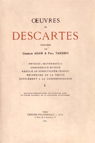 9782711602025: Oeuvres de Descartes: Volume 10, Physico-mathematica ; Compendium musicae ; Regulae ad directionem ingenii ; Recherche de la vrit ; Supplment  la correspondance