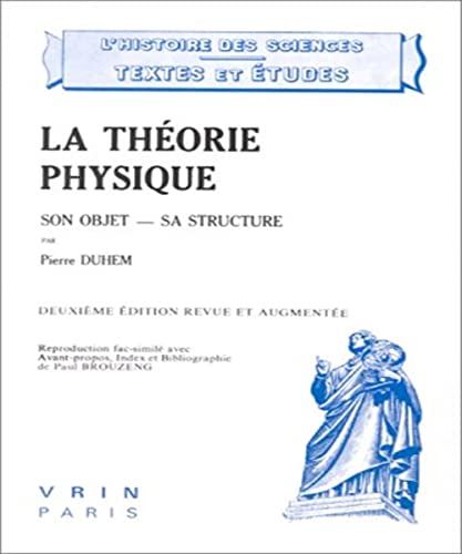 Beispielbild fr La Theorie Physique: Son Objet - Sa Structure (Histoire Des Sciences - Etudes) (French Edition) zum Verkauf von Gallix