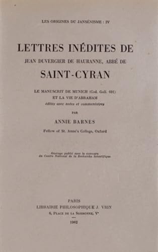 Beispielbild fr Les Origines Du Jansenisme: IV. Lettres Inedites de Jean Duvergier de Hauranne (Bibliotheque de la Societe D'Histoire Ecclesiastique de la F) (French Edition) zum Verkauf von Gallix