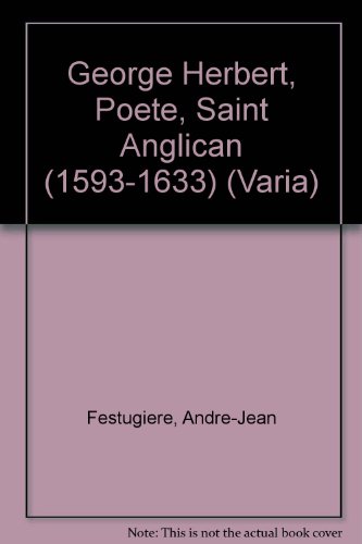 George Herbert, Poete, Saint Anglican (1593-1633) (Varia) (French Edition) (9782711602476) by Festugiere, Andre-Jean
