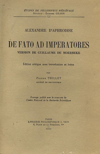 Beispielbild fr De Fato ad imperatores d'Alexandre d'Aphrodise dans la version latine de Guillaume de Moerbeke zum Verkauf von ISD LLC