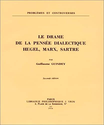 Imagen de archivo de Le Drame de la pense dialectique : Hegel, Marx, Sartre (2me dition) a la venta por Ammareal