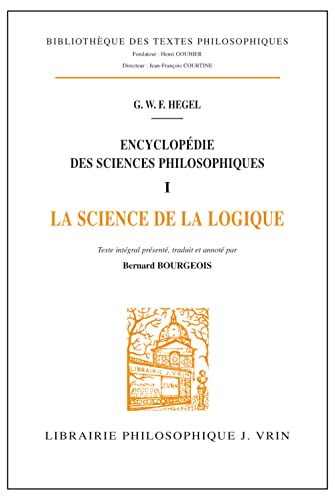 SCIENCE DE LA LOGIQUE. Encyclopédie des sciences philosophiques T.1