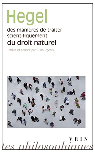 Beispielbild fr Des Manieres de Traiter Scientifiquement Du Droit Naturel; de Sa Place Dans La Philosophie Pratique Et de Son Rapport Aux Sciences Positives Du Droit . Philosophiques - Poche) (French Edition) zum Verkauf von deric