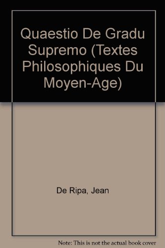 Beispielbild fr Jean de Ripa: Quaestio de Gradu Supremo (Textes Philosophiques Du Moyen-Age) (French Edition) zum Verkauf von Gallix