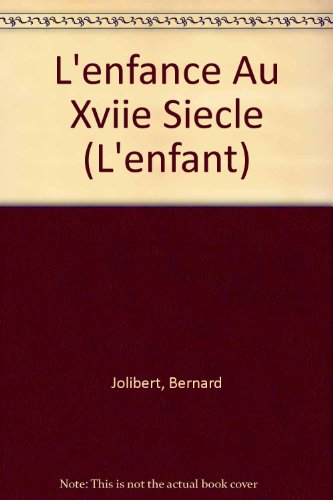 Beispielbild fr L'enfance Au Xviie Siecle (L'enfant) (French Edition) zum Verkauf von austin books and more