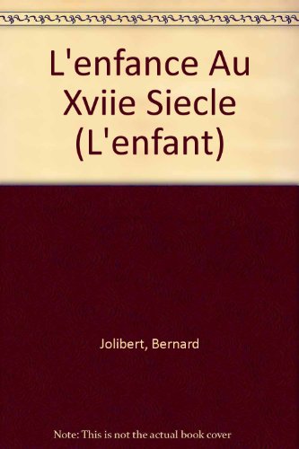 9782711604104: L'enfance au XVIIe sicle: 21 (L'enfant)