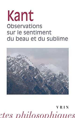 Beispielbild fr Emmanuel Kant: Observations Sur Le Sentiment Du Beau Et Du Sublime. zum Verkauf von Librairie l'Aspidistra