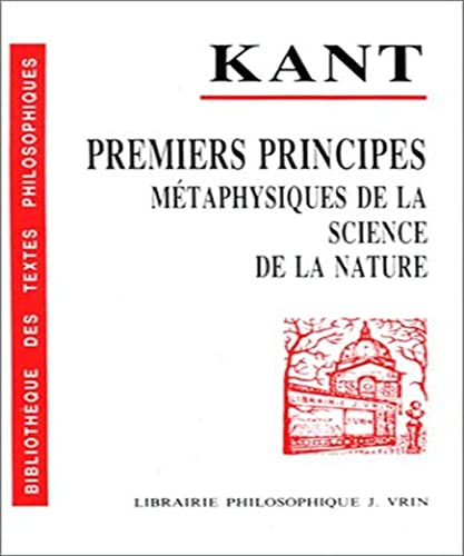 Premiers Principes Metaphysiques De La Science De La Nature (Bibliotheque Des Textes Philosophiques - Poche) (French Edition) (9782711604272) by Kant, Emmanuel; Gibelin, J.