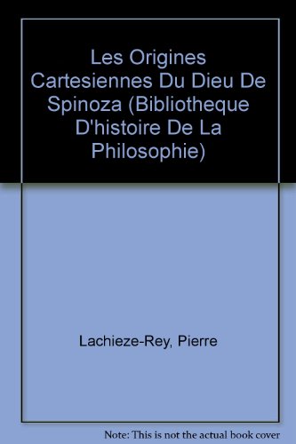 9782711604586: Les origines cartsiennes du Dieu de Spinoza (Bibliotheque D'histoire De La Philosophie)