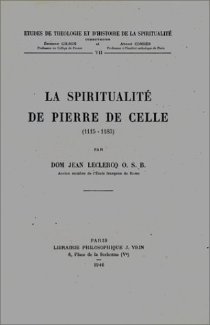 Beispielbild fr La Spiritualite de Pierre de Celle (1115-1183) (L'Eglise Et L'Etat Au Moyen-Age) (French Edition) zum Verkauf von Redux Books