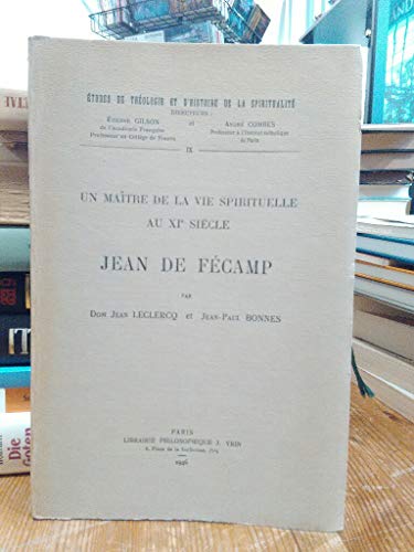 Beispielbild fr Un Maitre de la Vie Spirituelle Au XIE Siecle Jean de Fecamp (Etudes de Theologie Et D'Histoire de la Spiritualite) (French Edition) zum Verkauf von Gallix