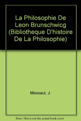9782711605651: La philosophie de Lon Brunschwicg (Bibliotheque D'histoire De La Philosophie)