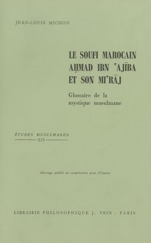 Beispielbild fr Le Soufi Marocain Ahmad Ibn Ajiba Et Son Mi'raj (Etudes Musulmanes) (French Edition) zum Verkauf von Gallix