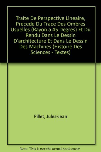 9782711606092: Traite De Perspective Lineaire, Precede Du Trace Des Ombres Usuelles Rayon a 45 Degres Et Du Rendu Dans Le Dessin D'architecture Et Dans Le Dessin Des Machines