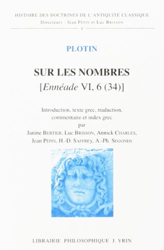 Traite Sur Les Nombres (Enneade VI 6 / 34 /) (Histoire Des Doctrines de L'Antiquite Classique) (French Edition) (9782711606177) by Plotin