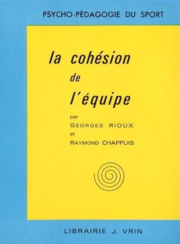 Imagen de archivo de La Cohesion de l'Equipe (Psycho-Pedagogie Du Sport) (French Edition) a la venta por Gallix