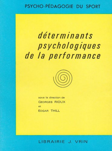 Beispielbild fr Les Determinants Psychologiques de la Performance (Psycho-Pedagogie Du Sport) (French Edition) zum Verkauf von Gallix
