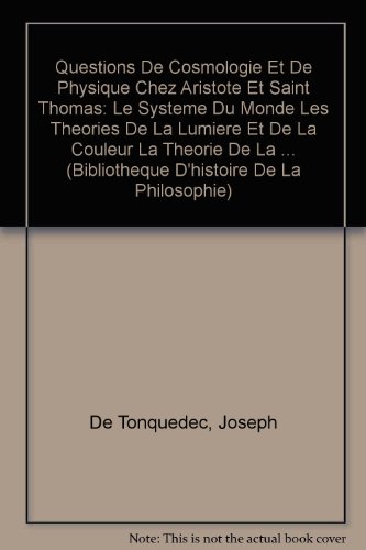 9782711607075: Questions de Cosmologie Et de Physique Chez Aristote Et Saint Thomas: Le Systeme Du Monde Les Theories de la Lumiere Et de la Couleur La Theorie de la ... de la Philosophie) (French Edition)