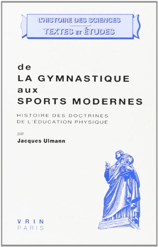 Beispielbild fr de la Gymnastique Aux Sports Modernes: Histoire Des Doctrines de l'Education Physique (Histoire Des Sciences - Etudes) (French Edition) zum Verkauf von Gallix