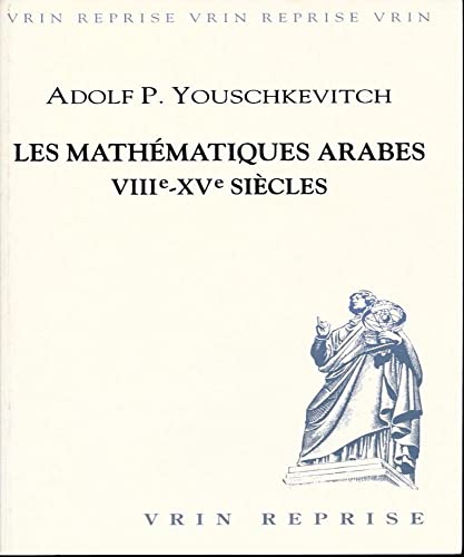 9782711607341: Les mathmatiques arabes: VIIIe -XVe sicles (Histoire Des Sciences - Etudes)