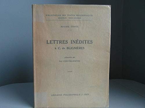 Auguste Comte: Lettres Inedites a C. de Blignieres (Bibliotheque Des Textes Philosophiques) (French Edition) (9782711607433) by Vrin