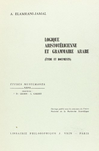 Beispielbild fr Logique Aristotelicienne Et Grammaire Arabe (Etudes Musulmanes) (French Edition) zum Verkauf von Gallix