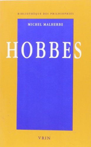Thomas Hobbes Ou l'Oeuvre de la Raison (Bibliotheque Des Philosophies) (French Edition) (9782711608355) by Malherbe, Michel