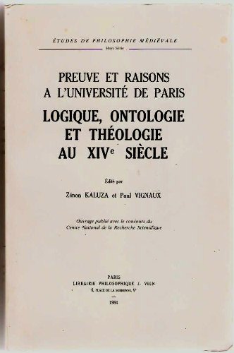 9782711608485: Preuve et raisons  l'Universit de Paris: Logique, ontologie et thologie au XIVe sicle : actes de la table ronde internationale organise par le ... au C.N.R.S. no 152, du 5 au 7 novembre 1981