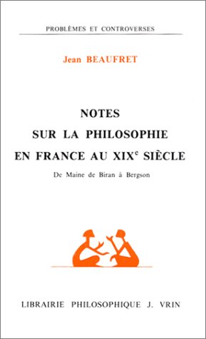 Beispielbild fr Notes Sur La Philosophie En France Au Xixe Siecle: de Maine de Biran a Bergson (Problemes & Controverses) (French Edition) zum Verkauf von Gallix