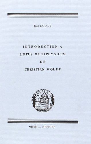 Beispielbild fr Introduction a l'Opus Metaphysicum de Christian Wolff (Bibliotheque D'Histoire de la Philosophie) (French Edition) zum Verkauf von Gallix