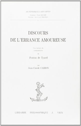 9782711608966: Discours de l'errance amoureuse: Une lecture du Canzioniere de Pontus de Tyard: 50 (De Petrarque a Descartes)