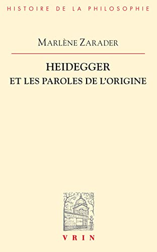 9782711608997: Heidegger Et Les Paroles de l'Origine (Bibliotheque D'Histoire de la Philosophie) (French Edition)