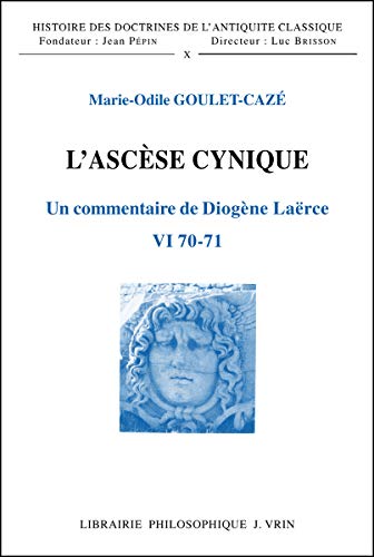 L'ascèse cynique. Un commentaire de Diogène Laërce VI 70-71. - GOULET-CAZÉ, M.-O.,