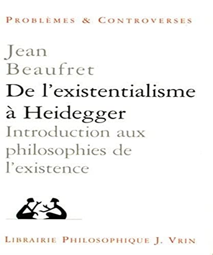 Beispielbild fr De l'existentialisme  Heidegger. Introduction aux philosophies de l'existence zum Verkauf von medimops