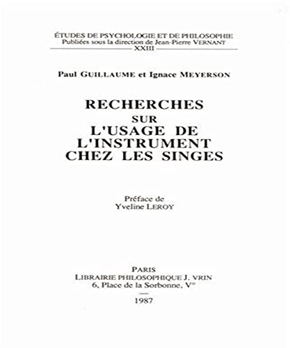 Beispielbild fr Recherches Sur L'Usage de L'Intrument Chez Les Singes (Etudes de Psychologie Et de Philosophie) (French Edition) zum Verkauf von Wonder Book