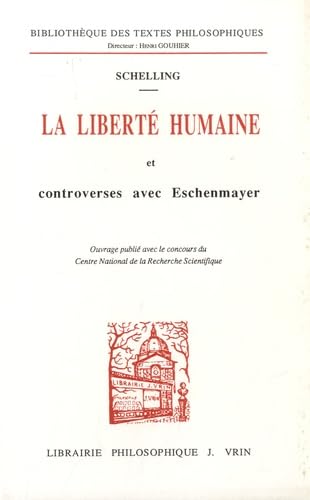 9782711609710: La libert humaine et Controverses avec Eschenmayer: Contient : Du vrai concept de la philosophie de la nature et de la bonne manire d'en rsoudre ... (Bibliotheque Des Textes Philosophiques)