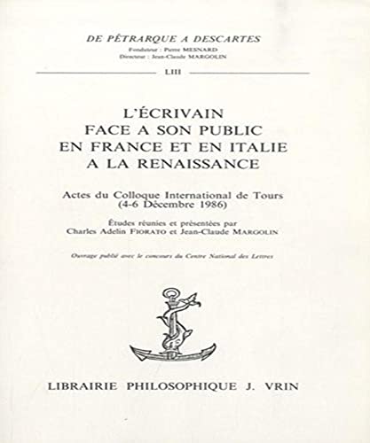 L'ecrivain face a son public en France et en Italie a la Renaissance. Actes du colloque Internati...