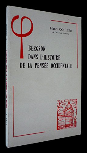 Bergson Dans l'Histoire de la Pensee Occidentale (Bibliotheque D'Histoire de la Philosophie) (French Edition) - Gouhier, Henri